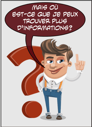 où est-ce que je peux trouver plus d'informations?